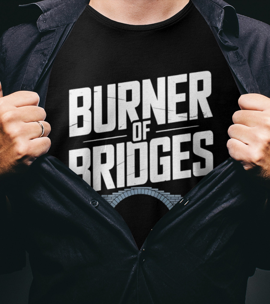 Burner Of Bridges With Brick Archway T-Shirt