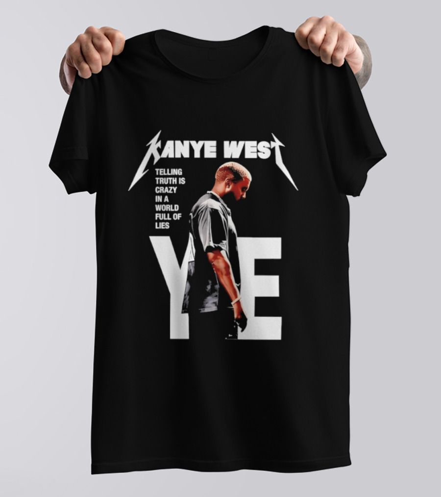 Kanye West Ye Telling Truth Is Crazy In A World Full Of Lies T-Shirt