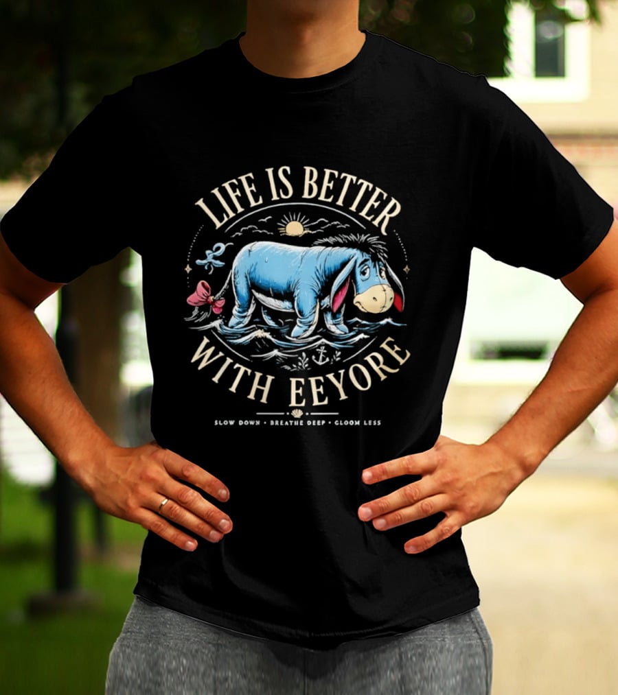 Life Is Better With Eeyore Slow Down Breathe Deep Gloom Less Vintage Style Sun And Bow T-Shirt