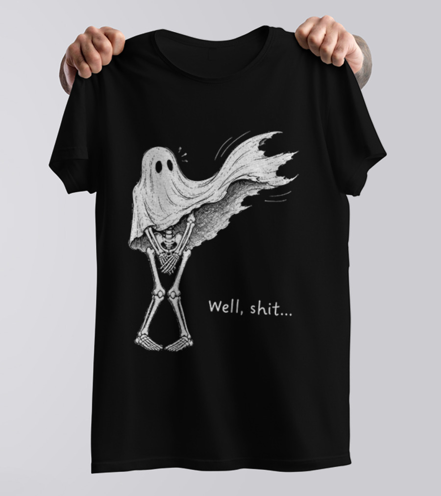 Well Shit Skeleton Ghost Dark Humor Halloween T-Shirt