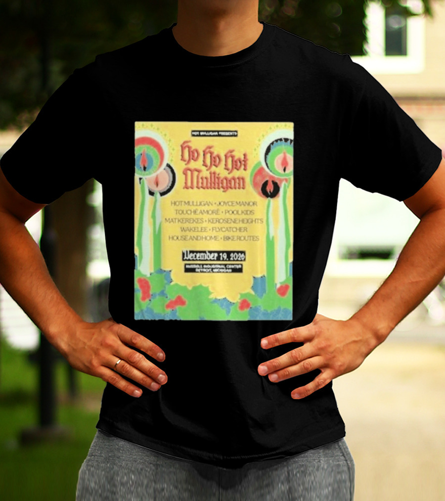 Hot Mulligan Presents Ho Ho Hot Mulligan Event With Joyce Manor And Touché Amoré At Russel Industrial Center Detroit On December 19 2026 T-Shirt