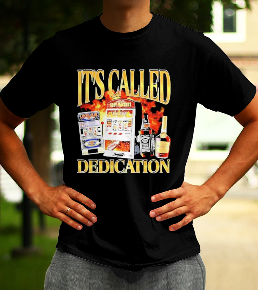 Slot Machines Alcohol It's Called Dedication Fire T-Shirt