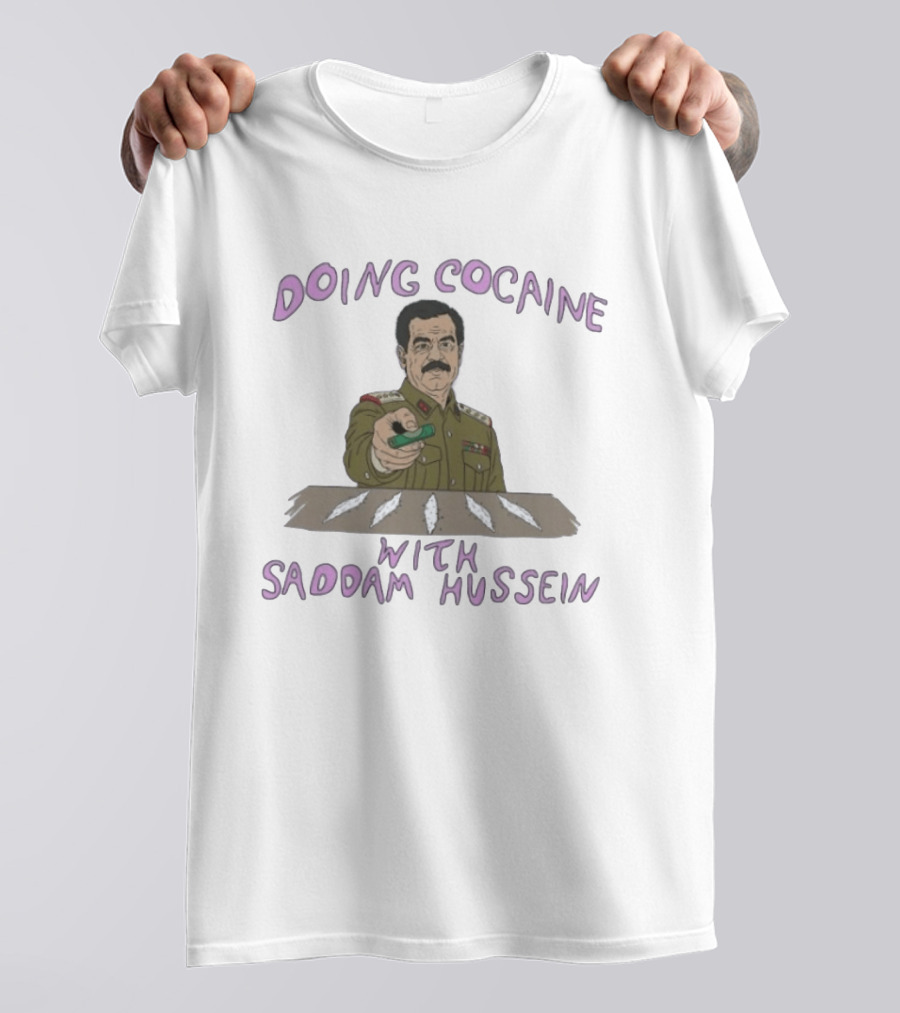 Doing Cocaine With Saddam Hussein Explicitly Controversial Illustrated T-Shirt
