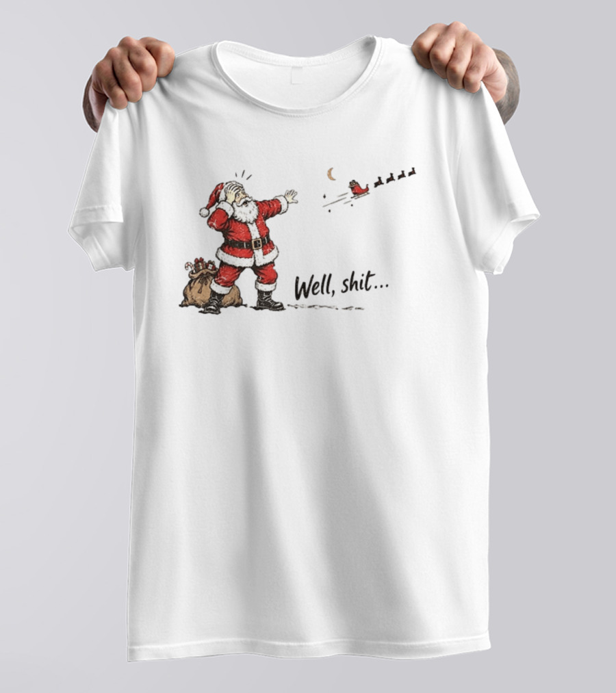 Santa Left Behind Reindeer Well Shit Xmas Funny Christmas Scene T-Shirt