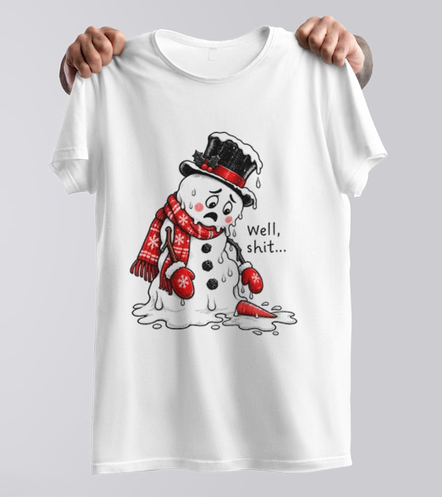 Well Shit Christmas Humor Melting Snowman With Hat And Scarf T-Shirt