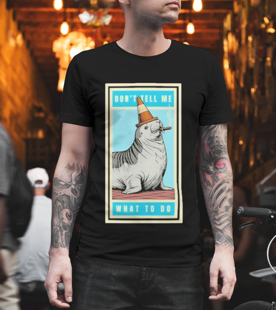 Neil The Seal Smoking Cigar Wearing Cone Don't Tell Me What To Do T-Shirt