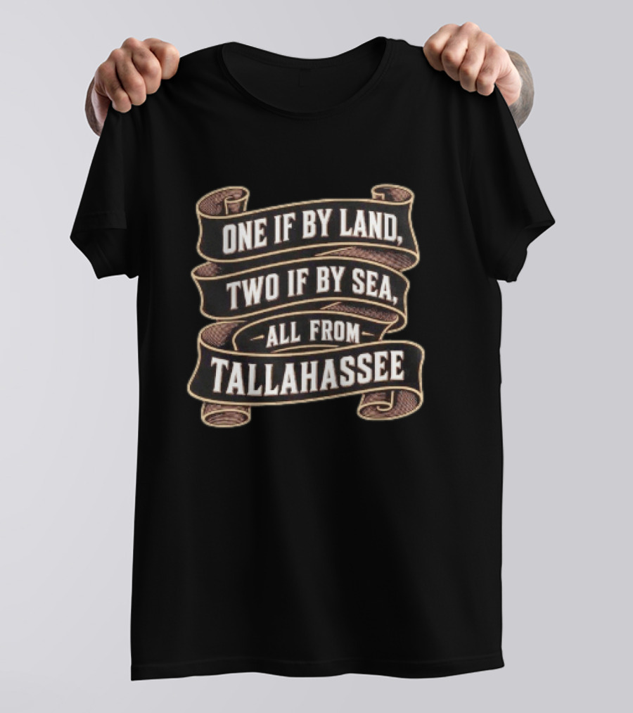 Paul Revere's Ride One If By Land Two If By Sea All From Tallahassee T-Shirt