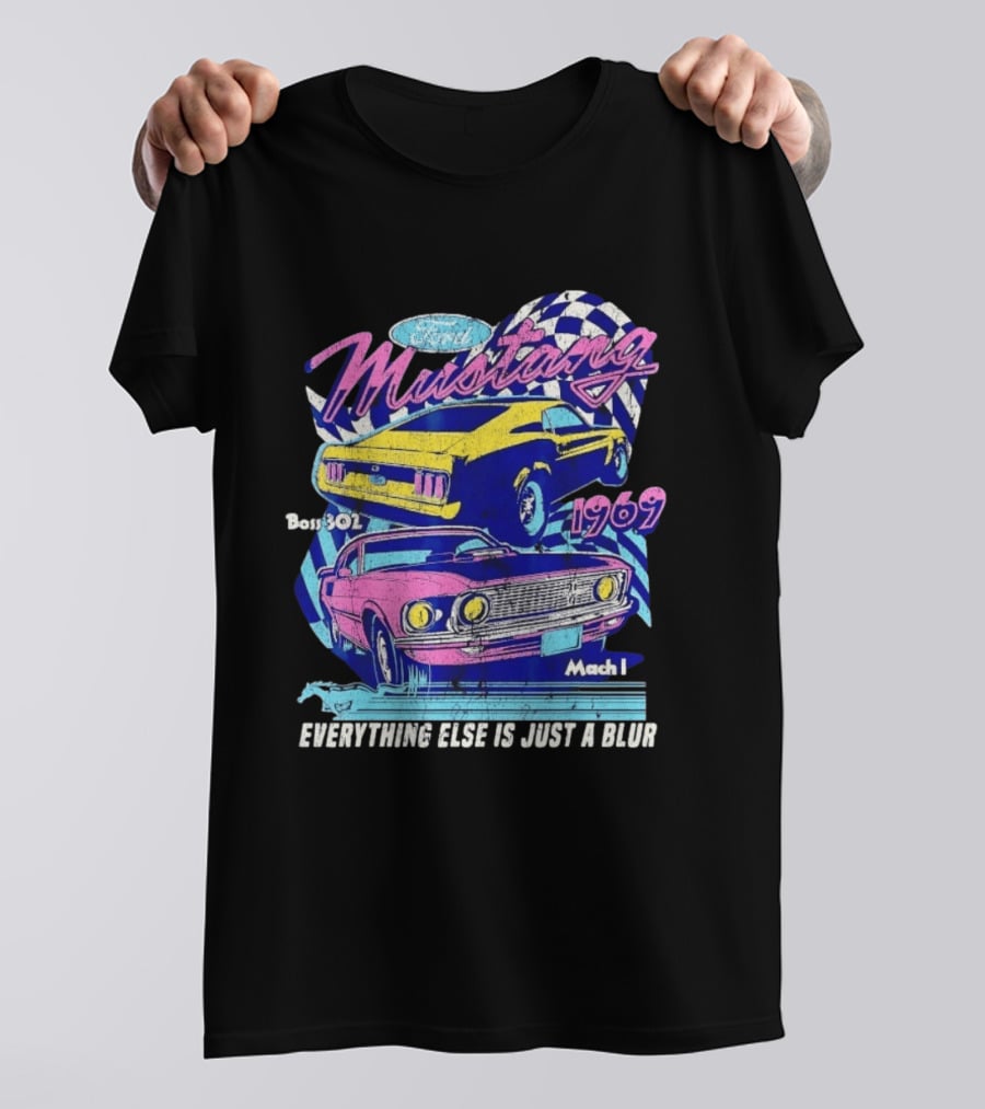1969 Ford Mustang Boss 302 Mach 1 Everything Else Is Just A Blur T-Shirt