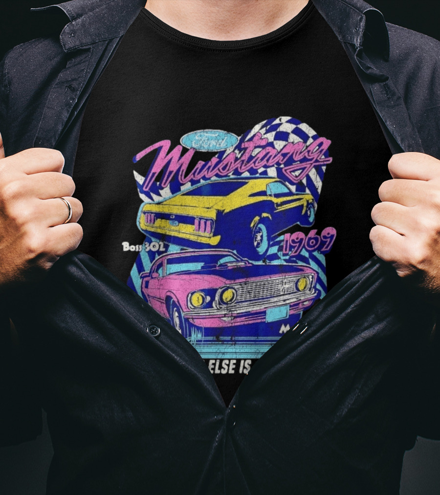 1969 Ford Mustang Boss 302 Mach 1 Everything Else Is Just A Blur T-Shirt