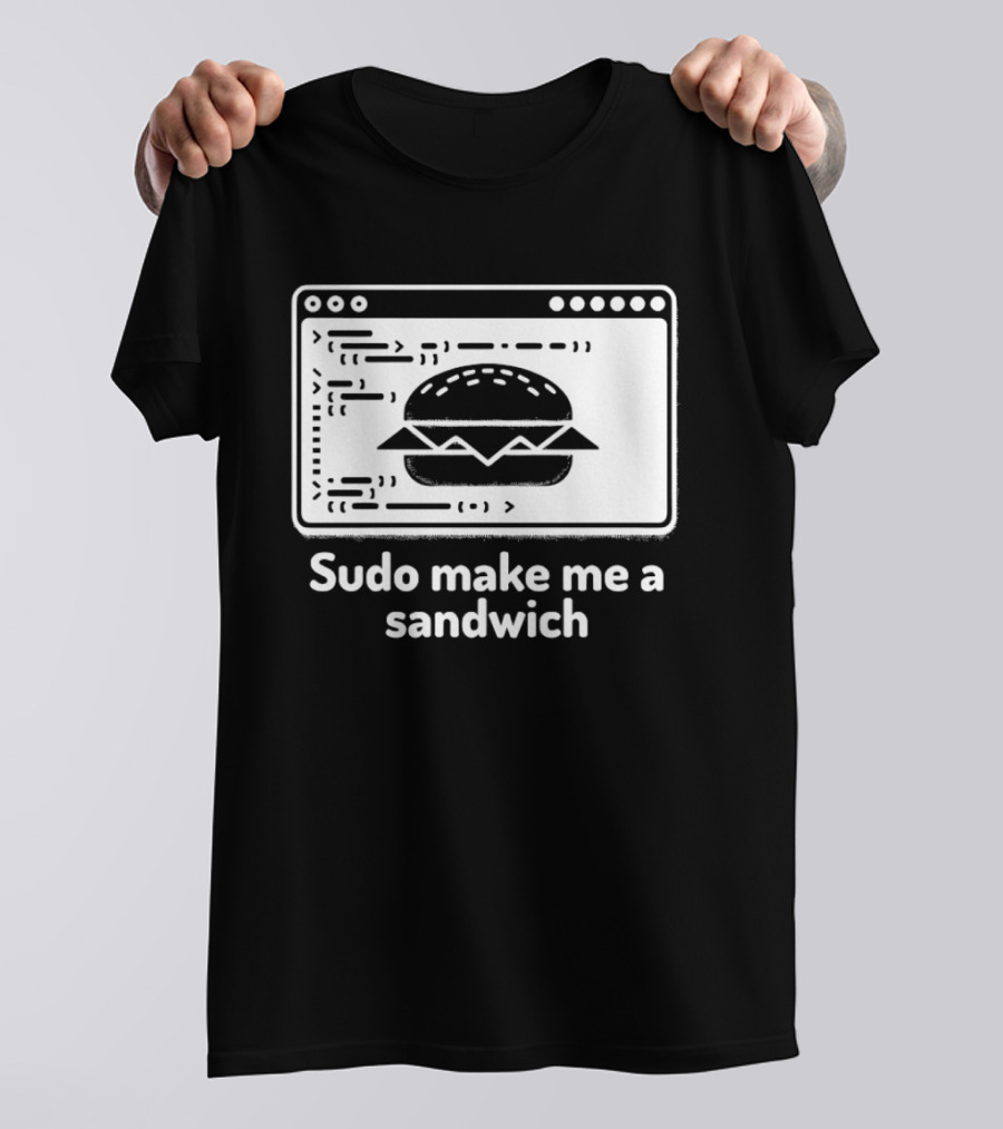 Sudo Make Me A Sandwich Linux Programmer Terminal Code Burger T-Shirt