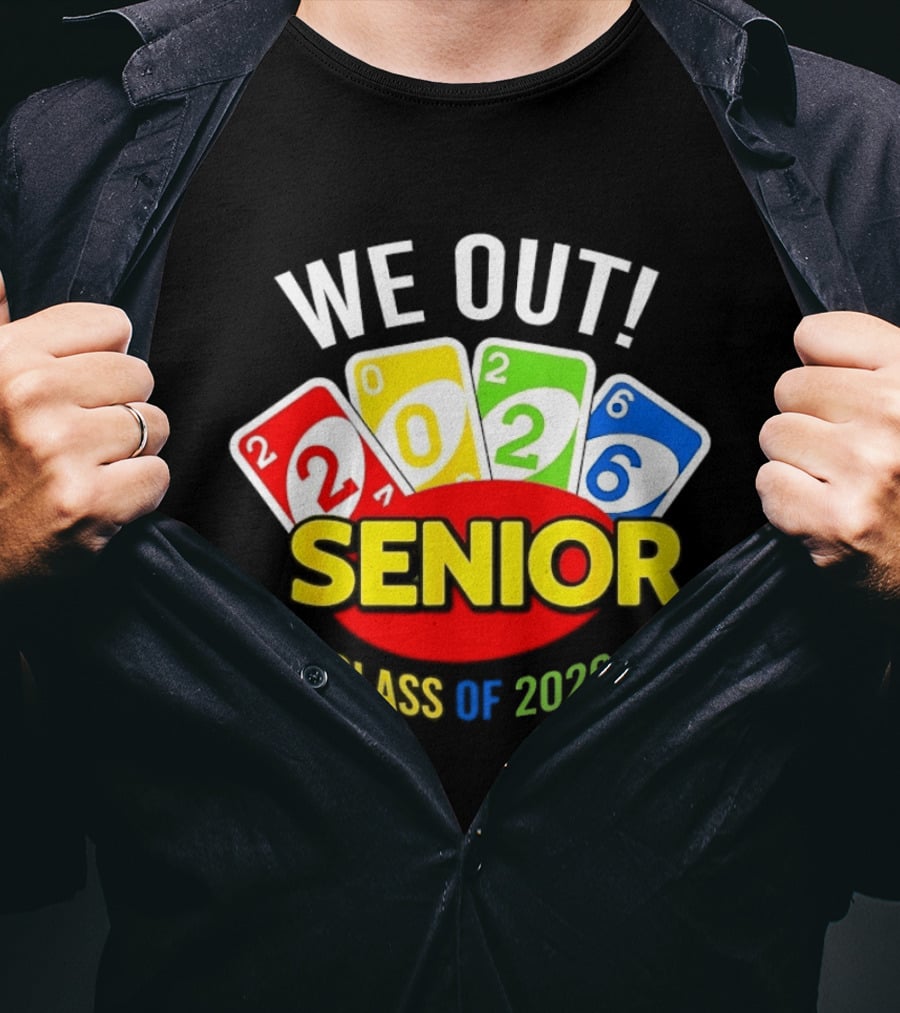 We Out Senior Class Of 2026 Card Game Inspired Senior Year Graduation T-Shirt