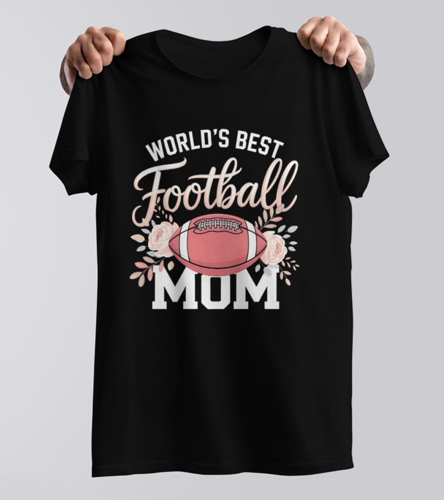 World's Best Football Mom Roses And Ball T-Shirt