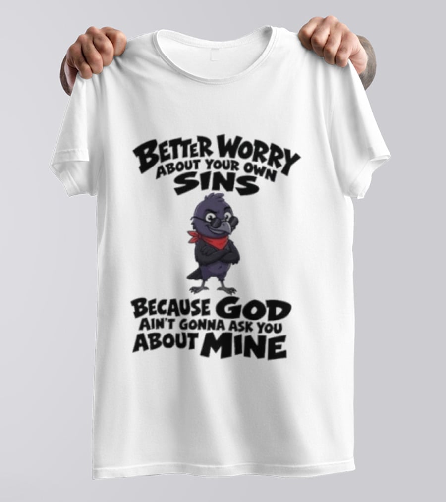 Better Worry About Your Own Sins Because God Ain't Gonna Ask You About Mine Crow Red Bandana T-Shirt