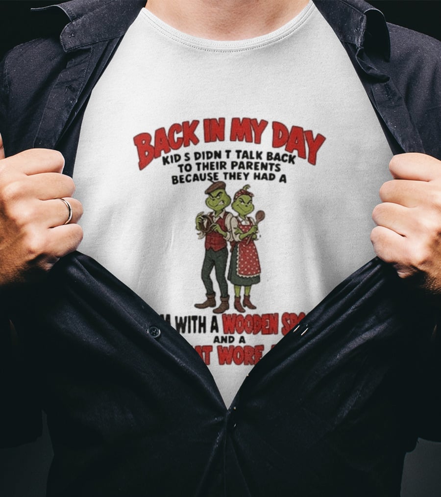 Back In My Day Kids Didn't Talk Back Mom With A Wooden Spoon Dad That Wore A Belt T-Shirt