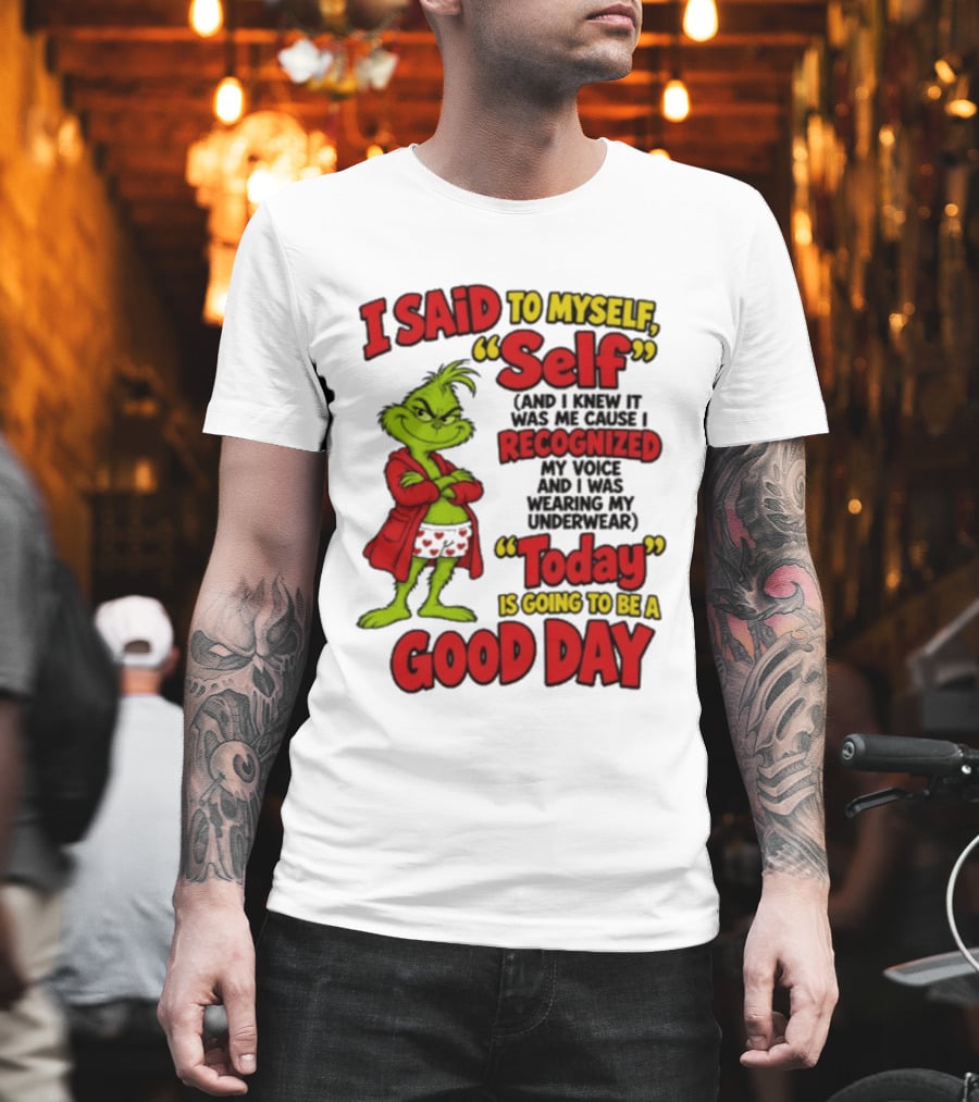 I Said To Myself Self Recognized My Voice Today Is Going To Be A Good Day T-Shirt