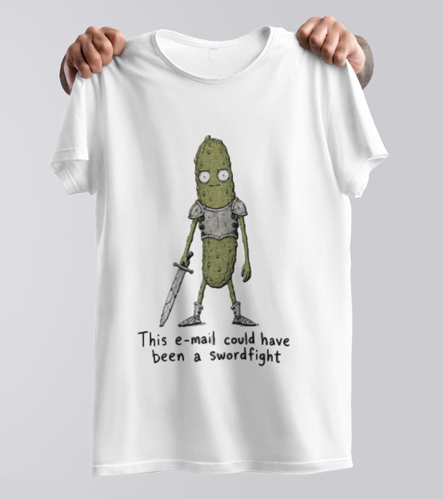 This Email Could Have Been A Swordfight Pickle Warrior Wearing Armor Holding Sword T-Shirt
