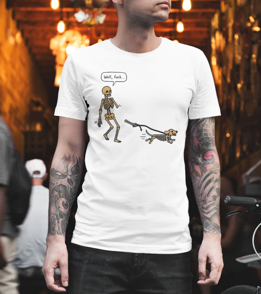 Skeleton Walking Dog Well Fuck Speech Bubble Humorous Skeleton Dog T-Shirt