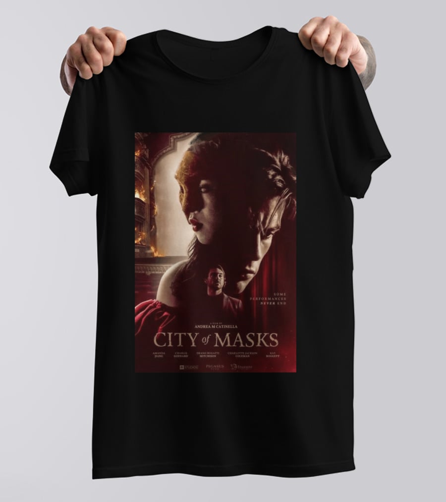 A Film By Andrea M Catinella City Of Masks Some Performances Never End T-Shirt