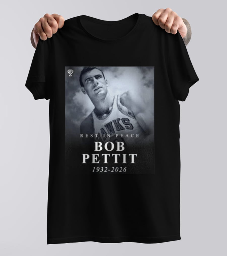 Rest In Peace Bob Pettit 1932 2026 Hawks Legend T-Shirt