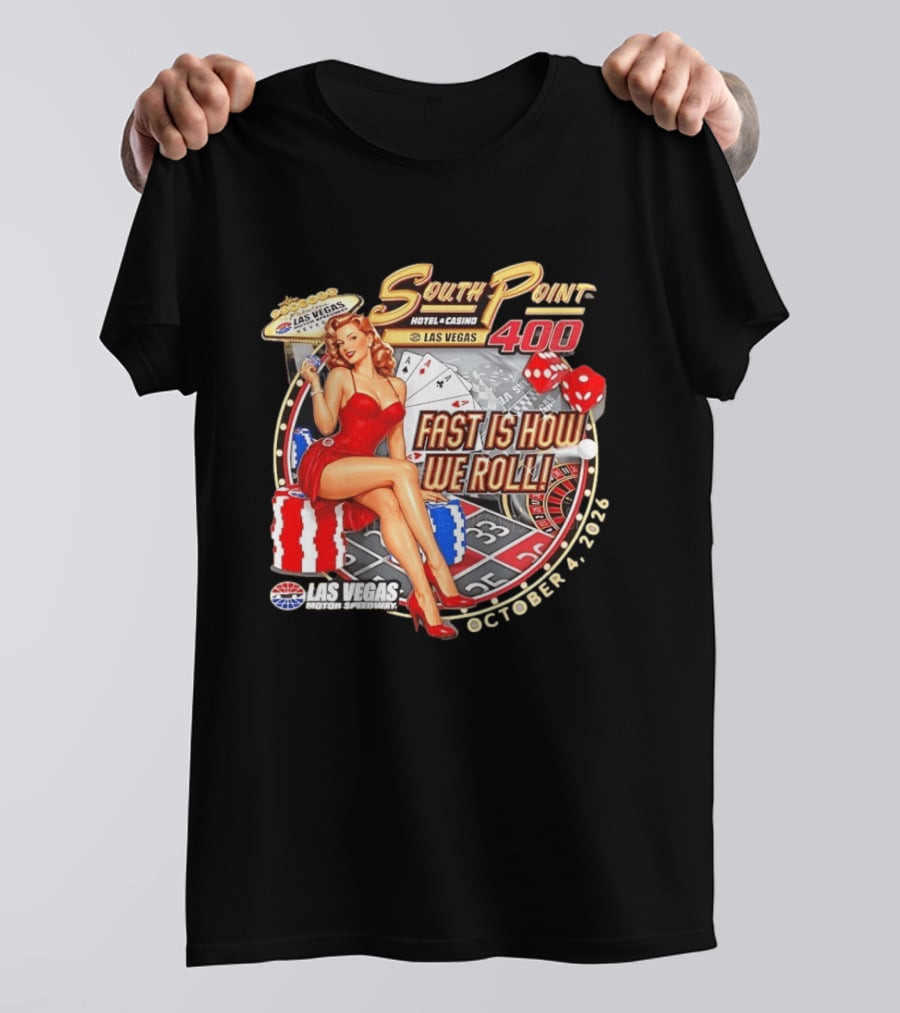 South Point 400 Las Vegas Motor Speedway Fast Is How We Roll October 4 2026 T-Shirt