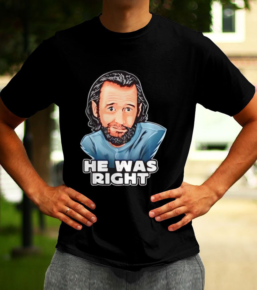 George Carlin He Was Right Comedy Legend T-Shirt