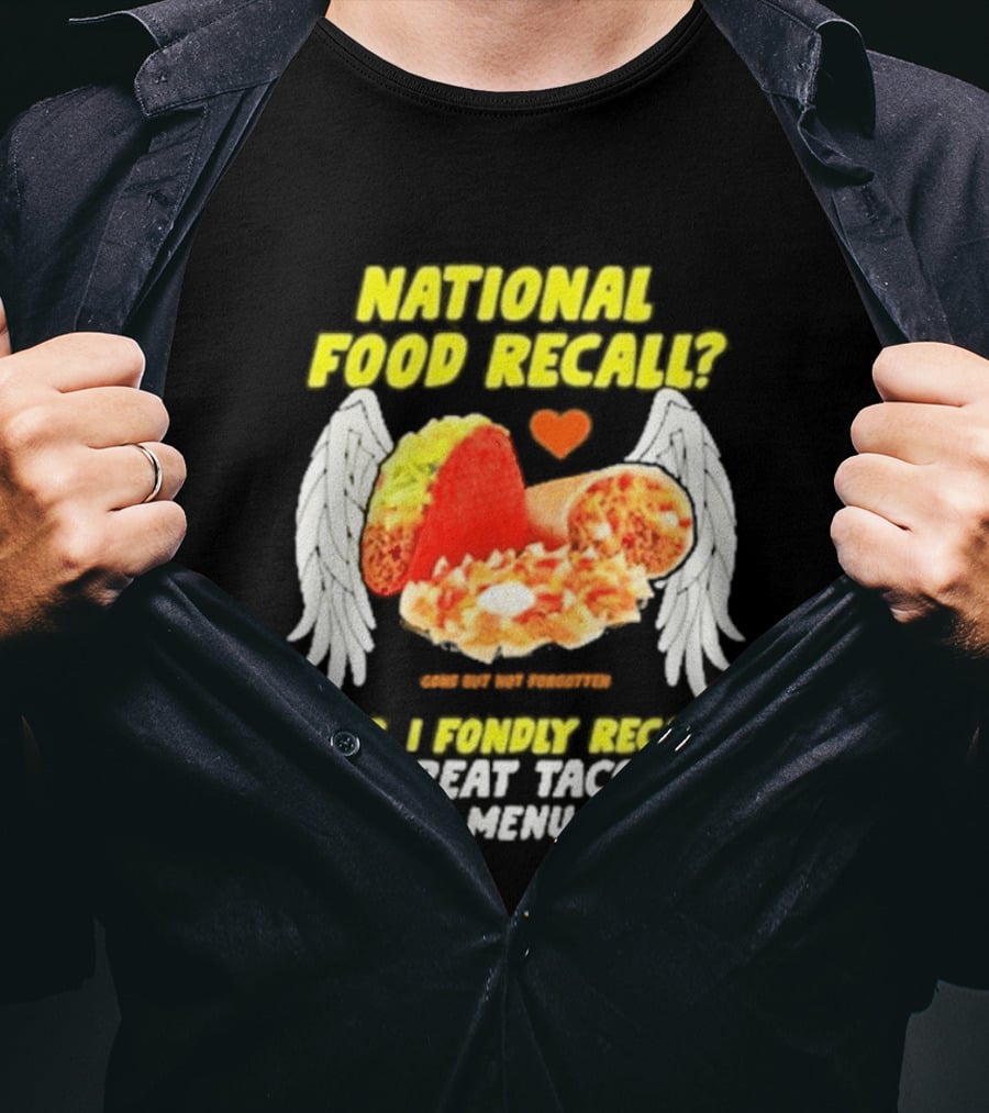 National Food Recall Yes I Fondly Recall The Great Taco Bell Volcano Menu Of 2009 T-Shirt