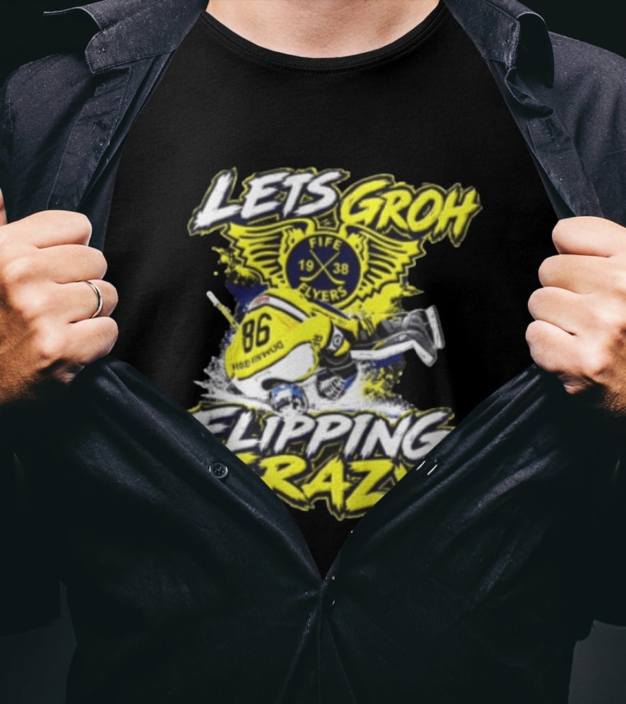 Groh Fife Flyers NCAAB Let’s Groh Flipping Crazy Hockey Goalie Flipping Upside Down T-Shirt