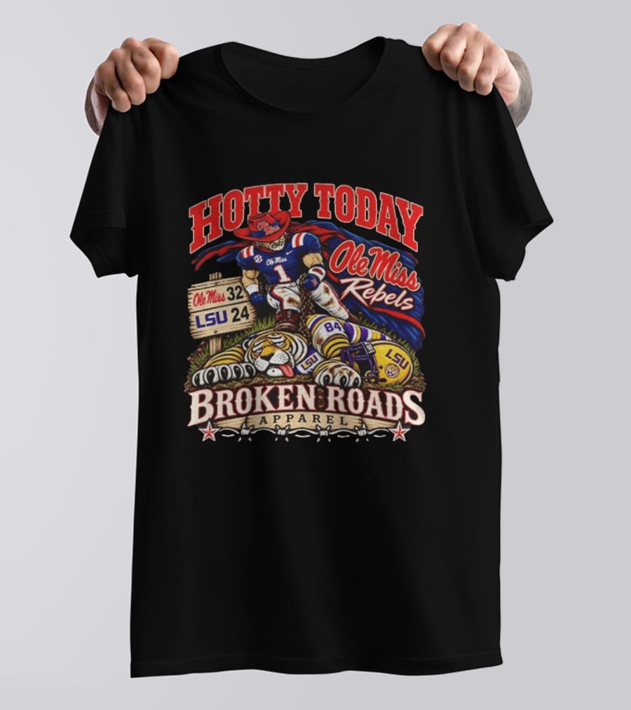 Hotty Toddy Ole Miss Rebels Vs LSU 32 24 Broken Roads T-Shirt