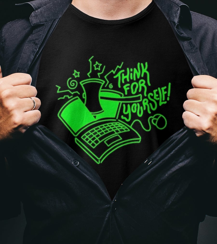 Think For Yourself Laptop Axe Critical Thinking T-Shirt