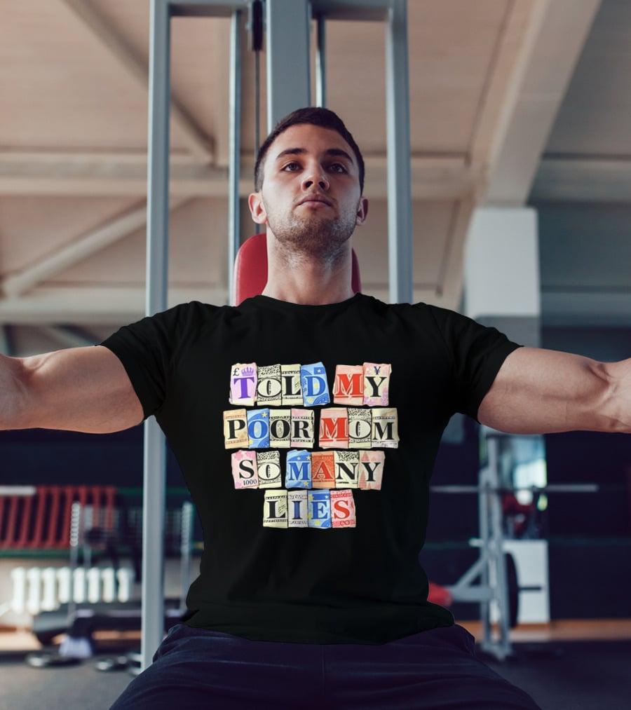 Told My Poor Mom So Many Lies Money Currency T-Shirt