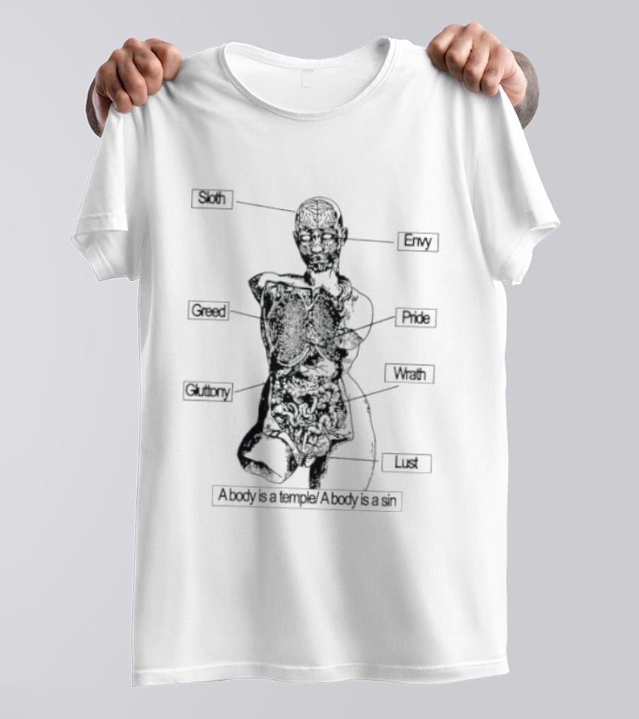 Seven Deadly Sins Anatomy Greed Envy Pride Wrath Lust Gluttony Sloth A Body Is A Temple A Body Is A Sin T-Shirt