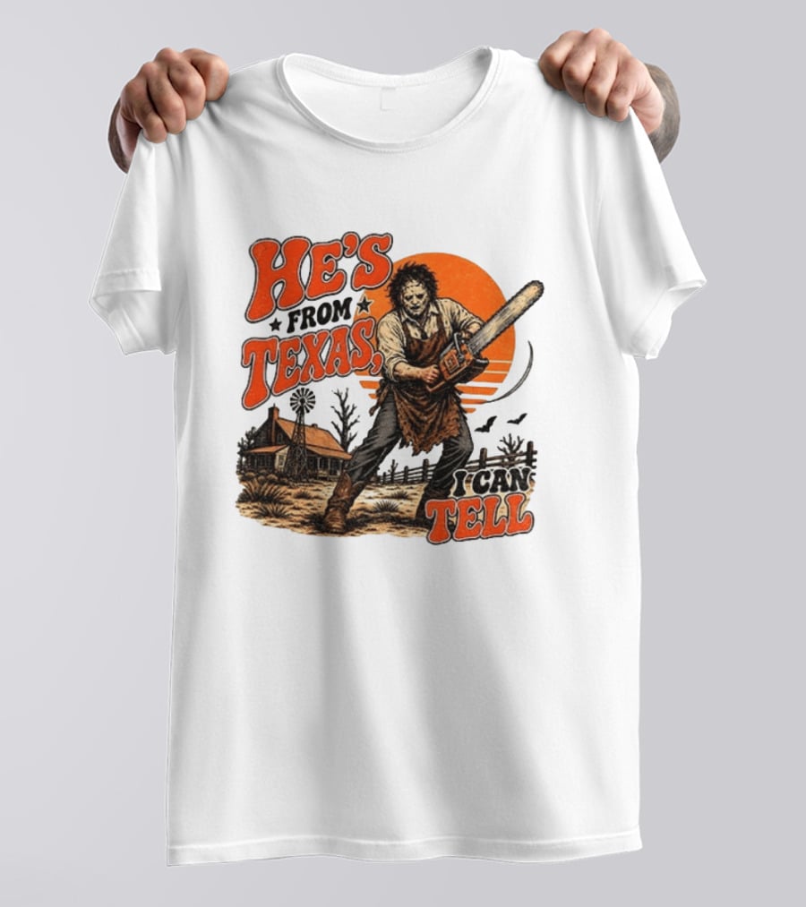 He's From Texas I Can Tell Halloween Slasher Chainsaw House Scene T-Shirt