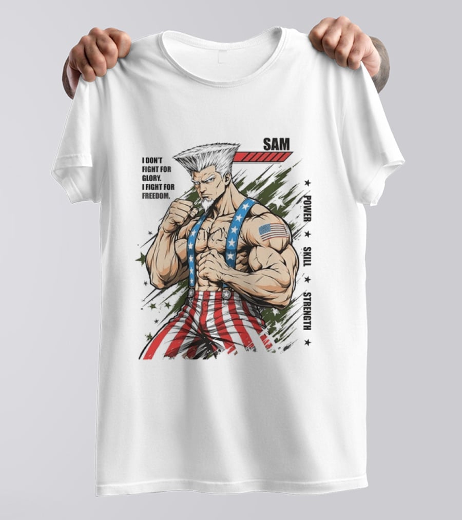Sam I Don't Fight For Glory I Fight For Freedom American Power Courage Strength T-Shirt