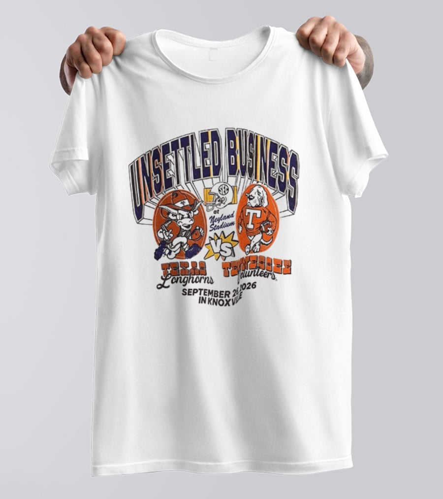 Unsettled Business Texas Longhorns Vs Tennessee Volunteers September 26 In Knoxville T-Shirt