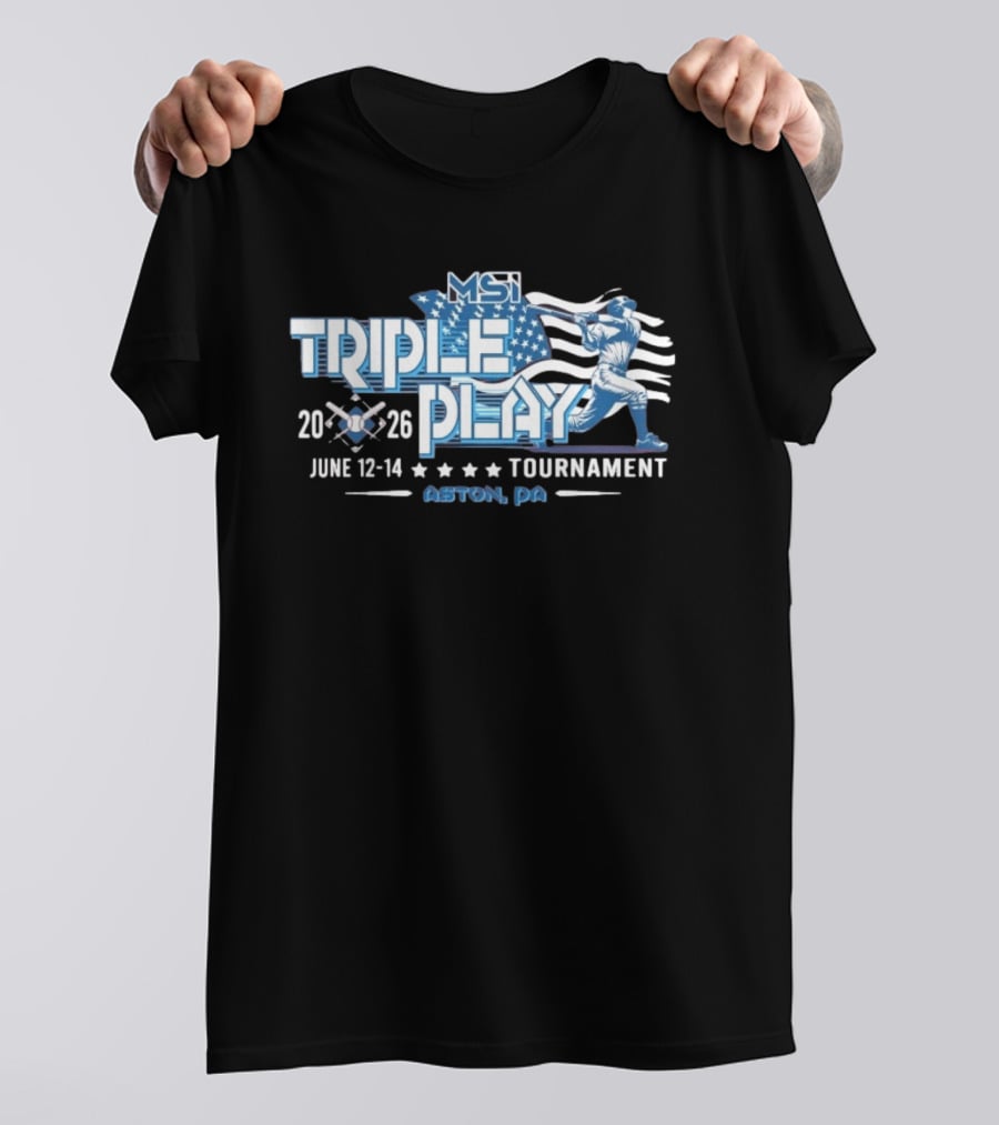 MSI Triple Play Tournament 2026 June 12 14 Aston PA Baseball Event T-Shirt