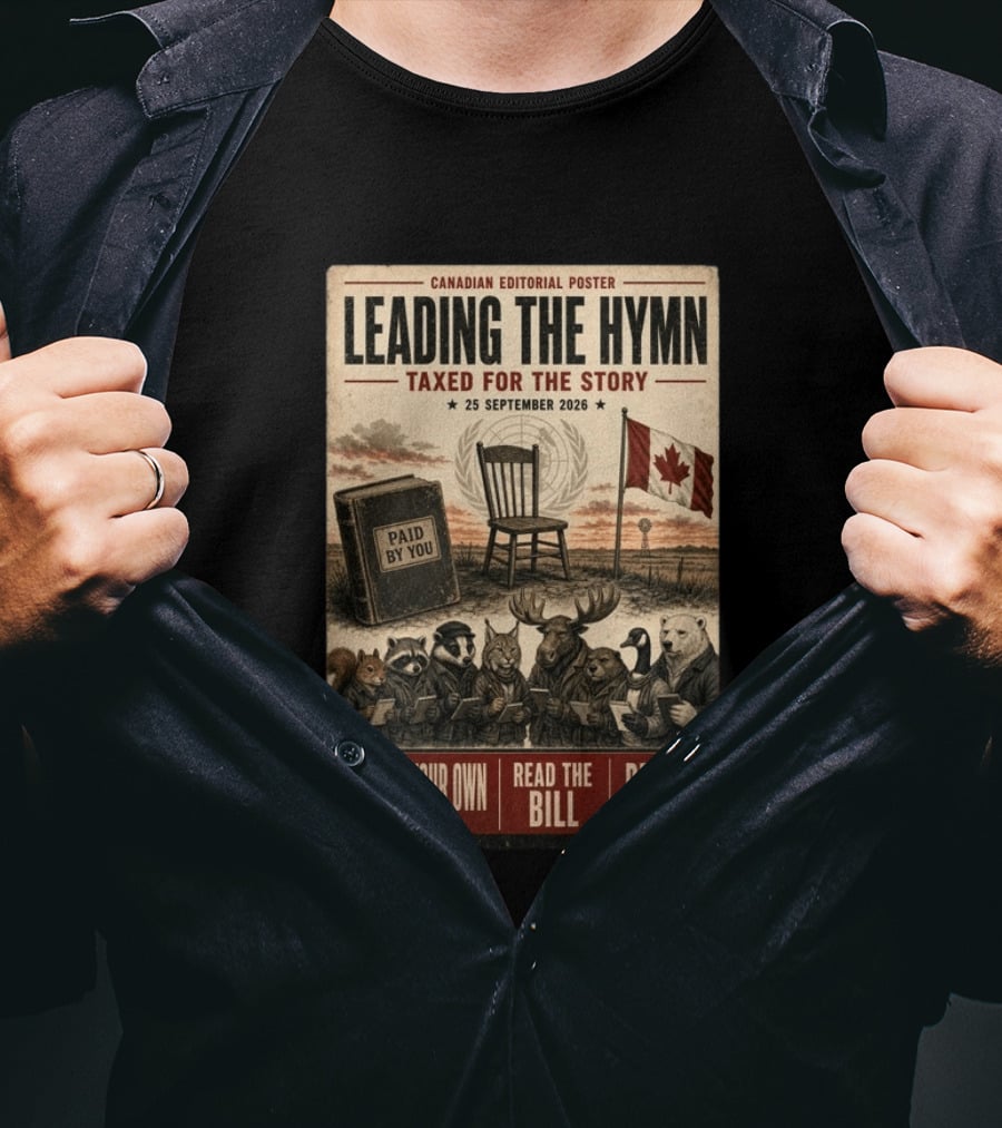 Canadian Editorial Leading The Hymn September 25 2026 Paid By You Read The Bill Repost T-Shirt
