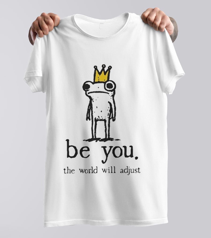 Be You The World Will Adjust Frog With Crown T-Shirt