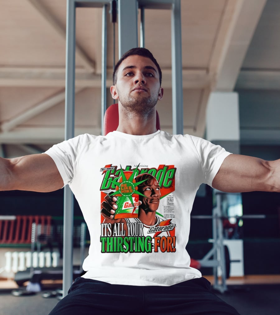 Gatorade Be Like Mike It's All You're Thirsting For T-Shirt