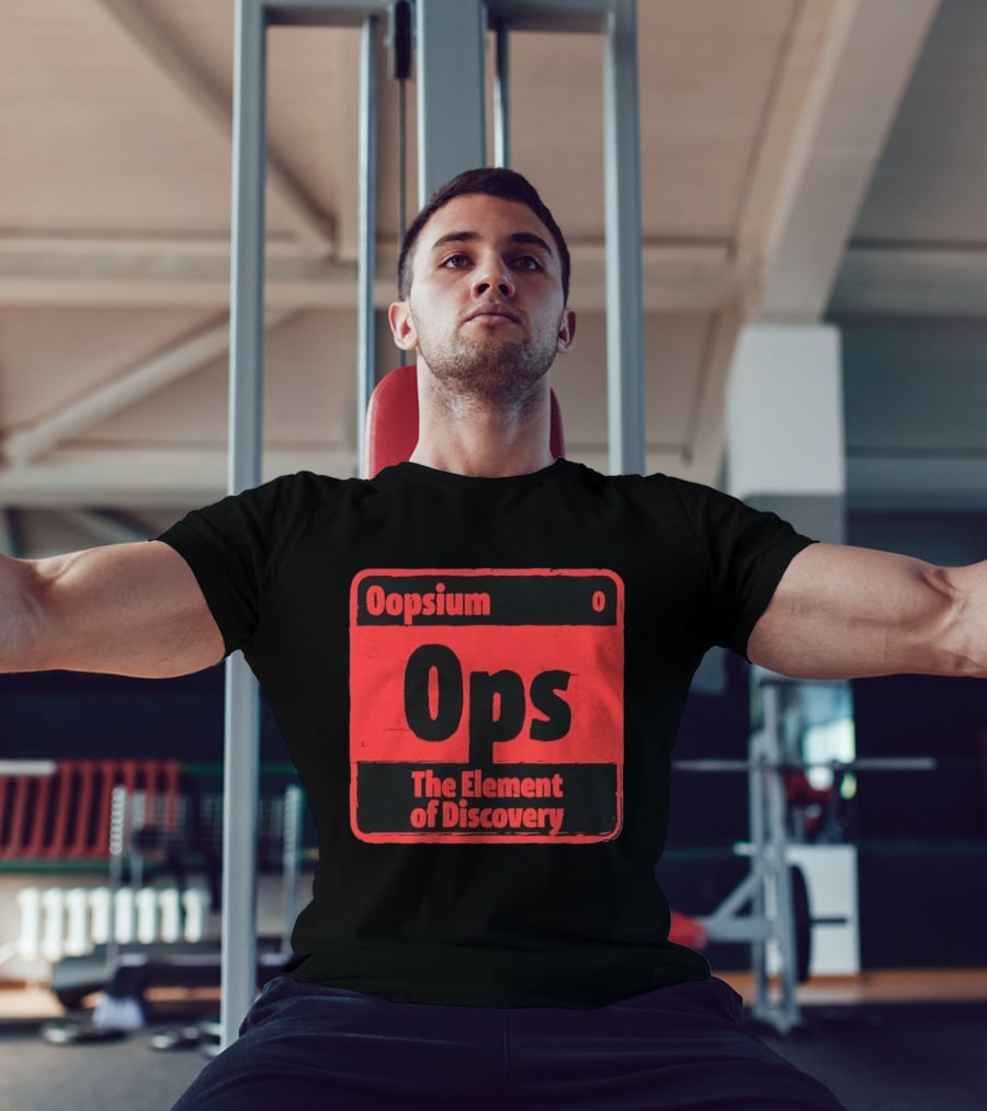 Oopsium 0 Ops The Element Of Discovery Periodic Table T-Shirt
