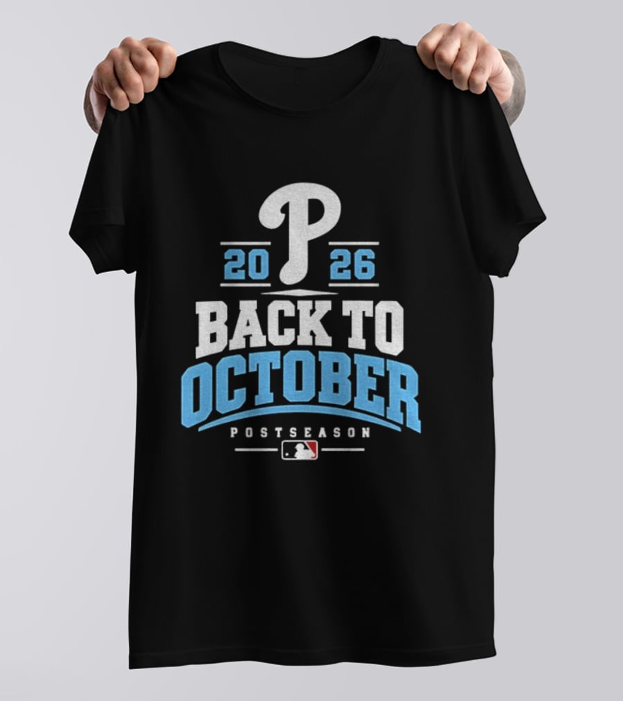 Philadelphia Phillies P 2026 Back To October MLB Postseason T-Shirt