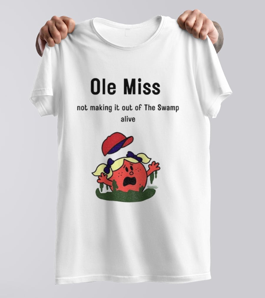 Ole Miss Little Miss Not Making It Out Of The Swamp Alive T-Shirt
