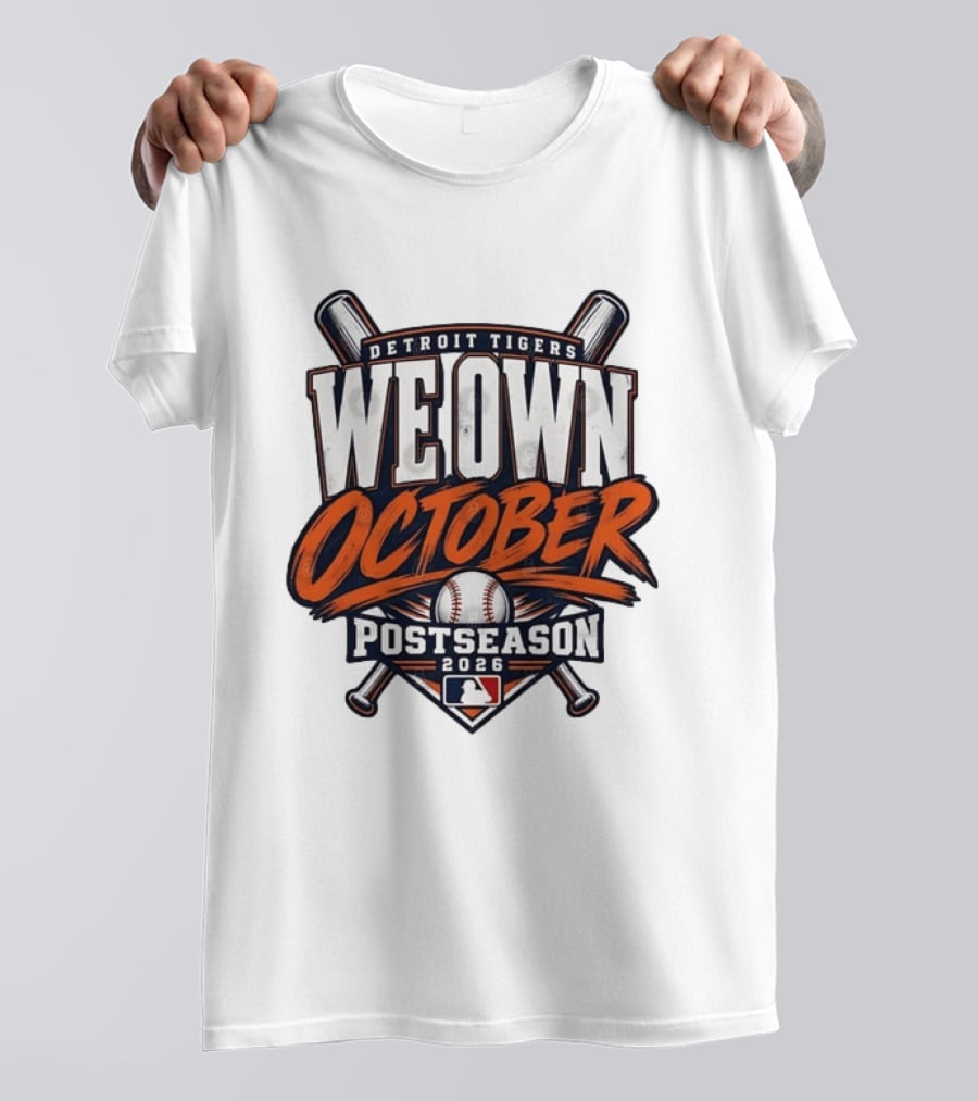 Detroit Tigers We Own October 2026 MLB Postseason T-Shirt