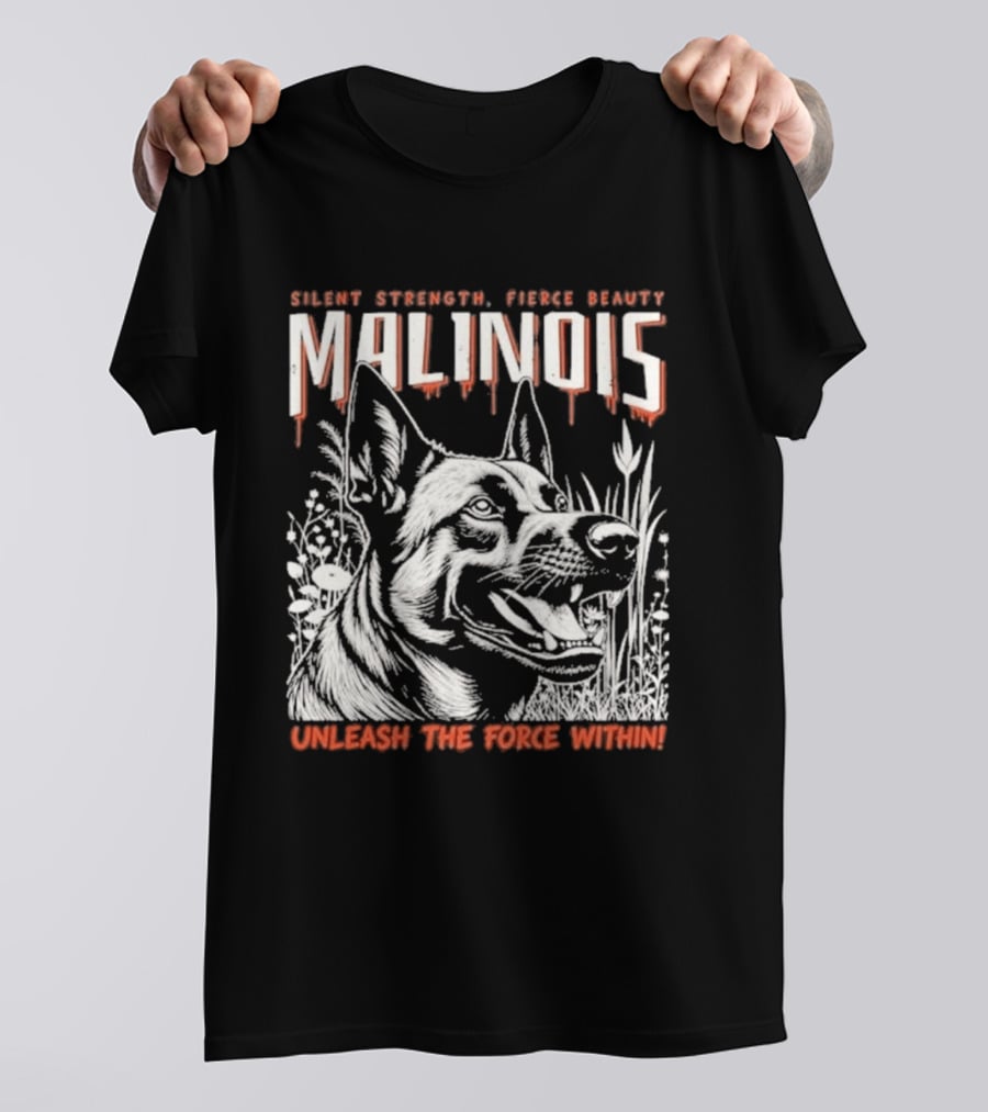 Silent Strength Fierce Beauty Malinois Unleash The Force Within T-Shirt