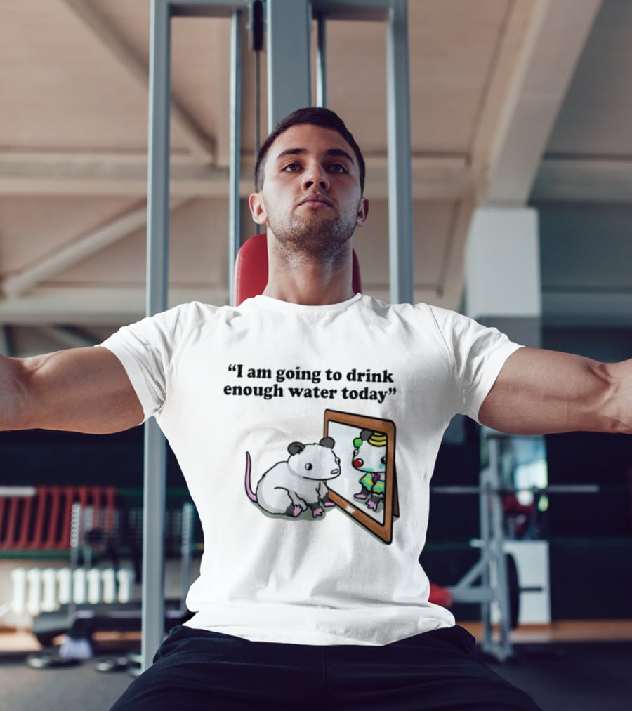 Opossum Affirmation Reflection I Am Going To Drink Enough Water Today T-Shirt