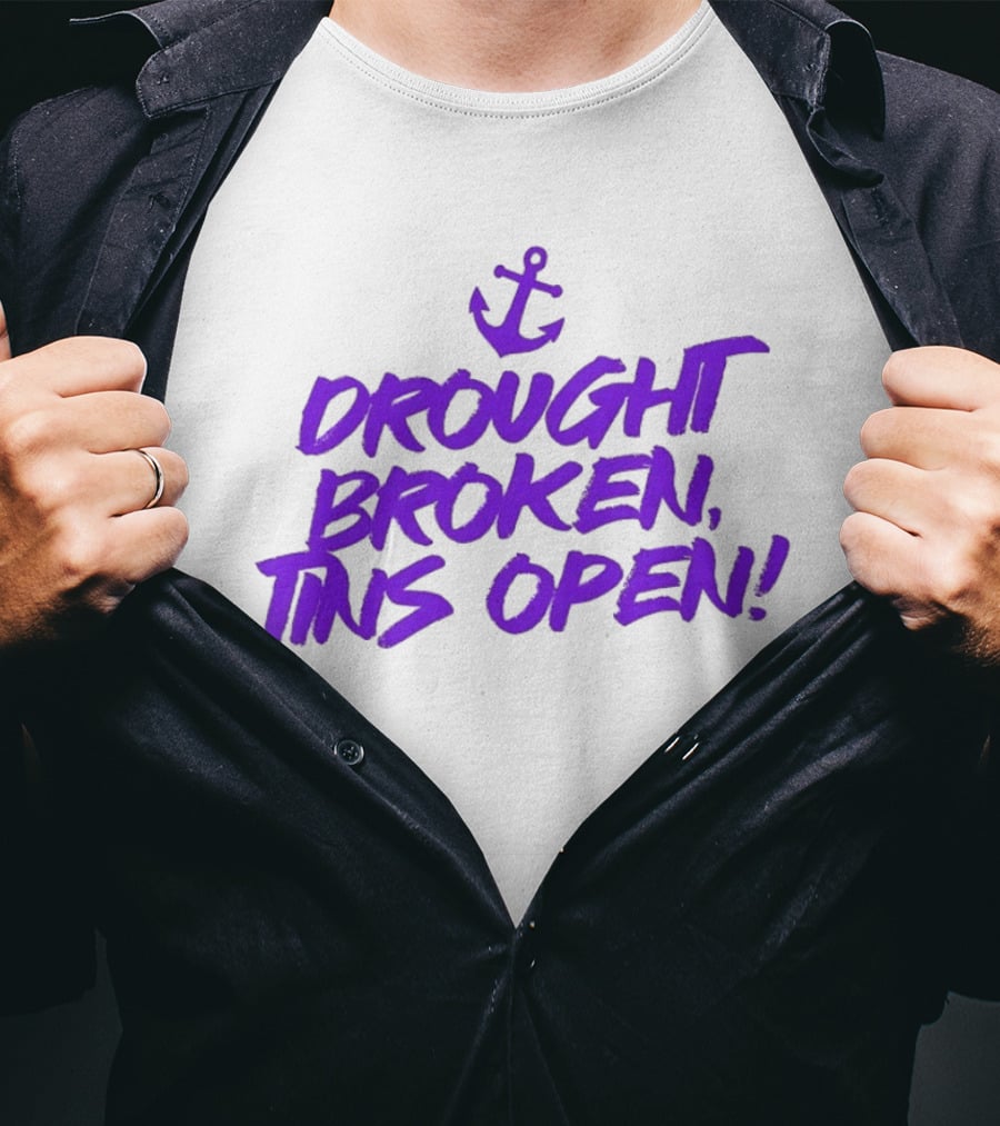 Drought Broken Tins Open Anchor Nautical Phrase T-Shirt
