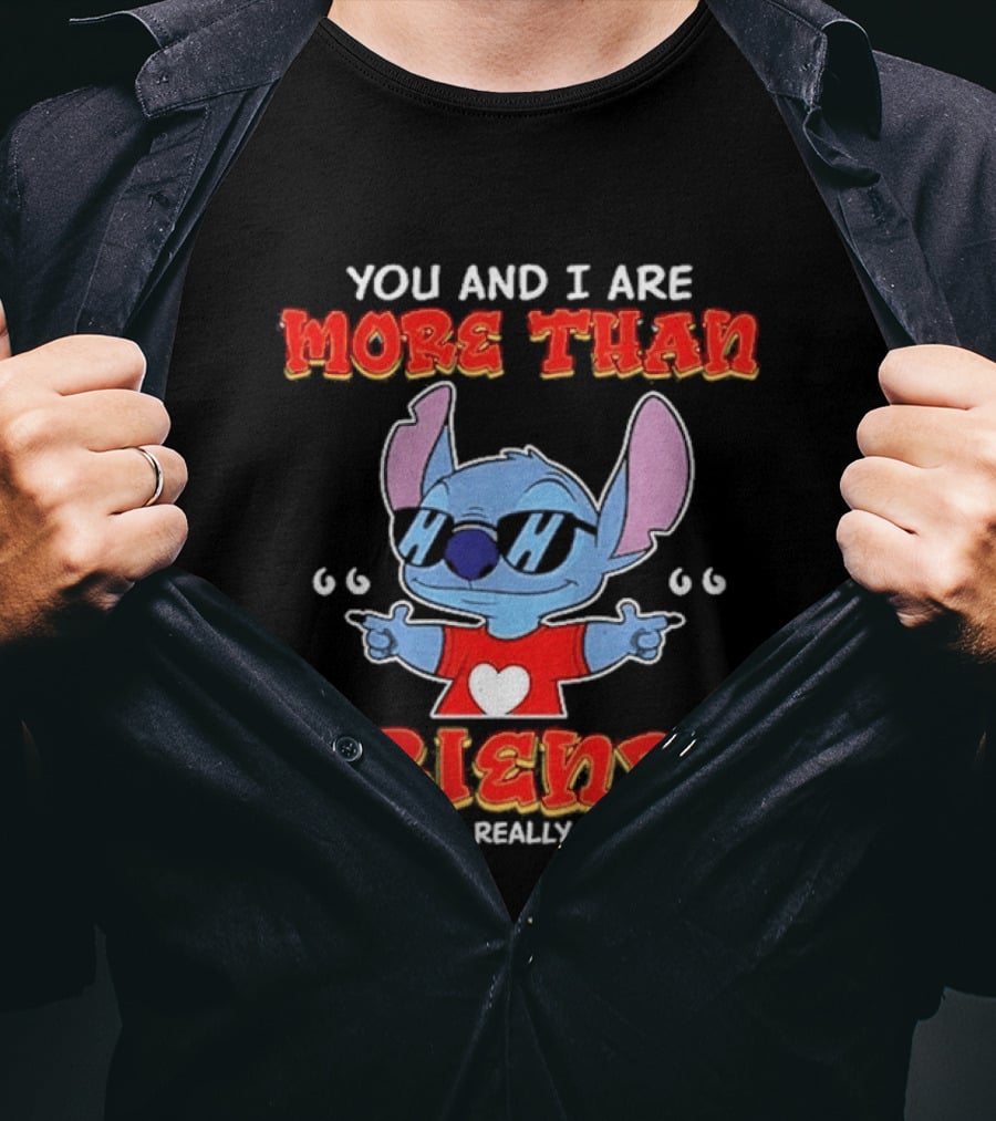 Stitch You And I Are More Than Friends We're Like A Really Small Gang T-Shirt