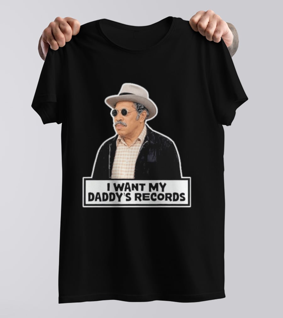 I Want My Daddy's Records Bubba Sanford And Son T-Shirt