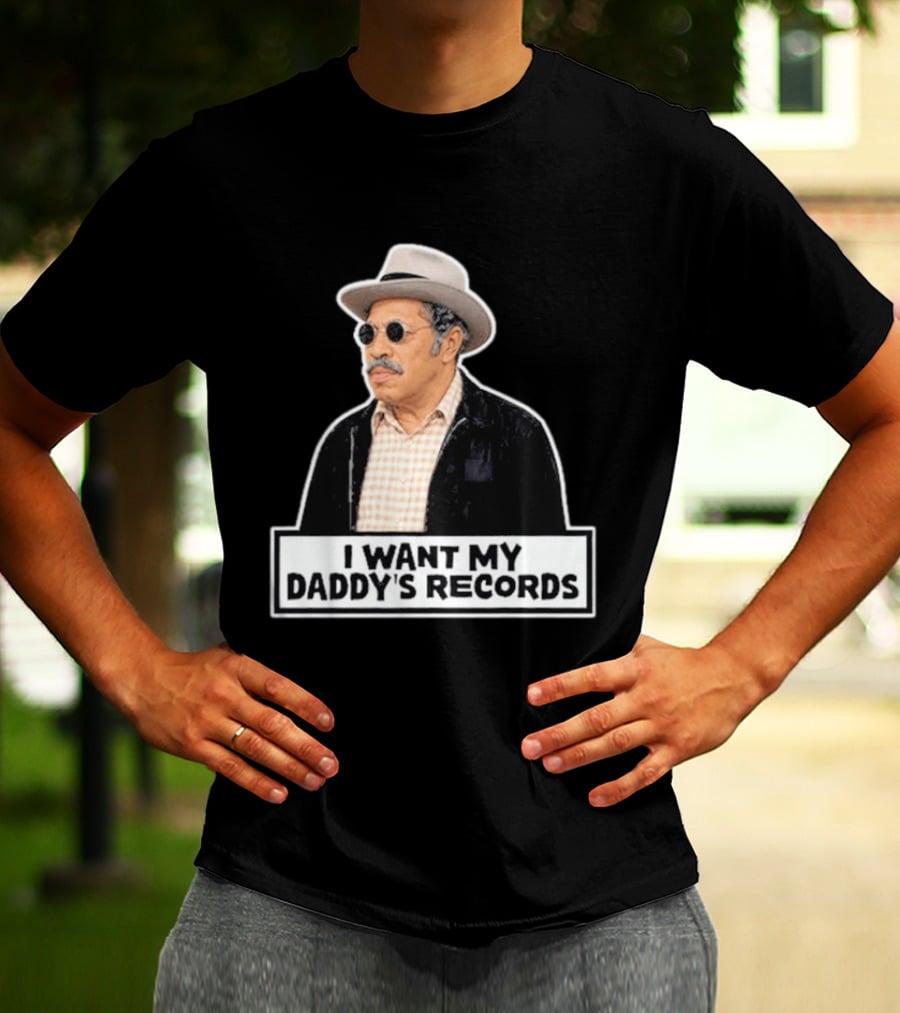 I Want My Daddy's Records Bubba Sanford And Son T-Shirt
