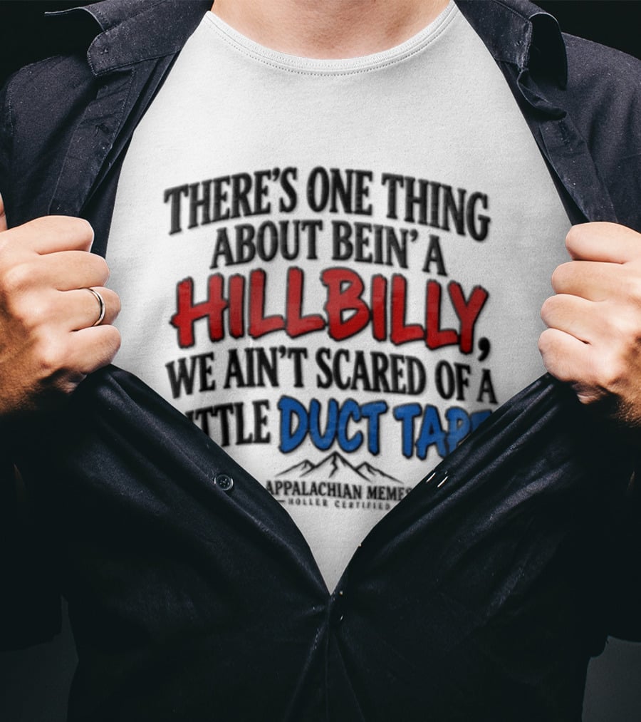 Hillbilly Humor Embracing Duct Tape Resilience And Mountain Pride T-Shirt