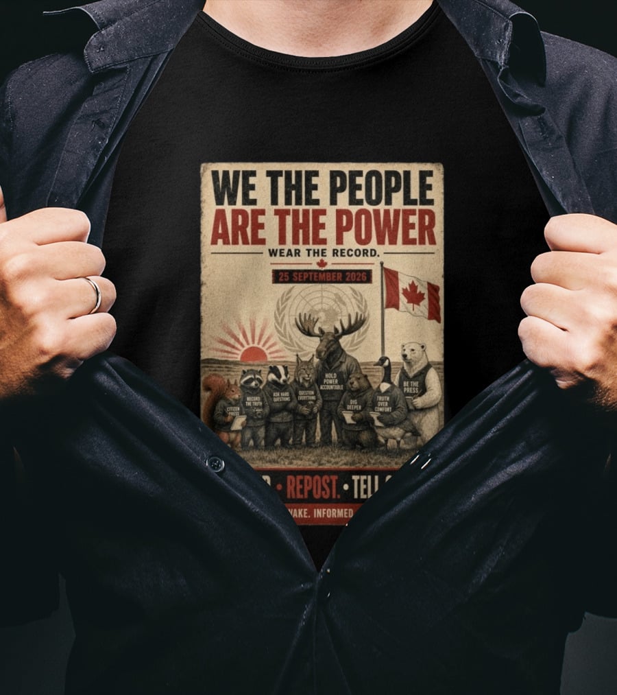 We The People Are The Power Wear The Record September 25 2026 Gear Up Repost Tell Others Canadians Awake Informed Unstoppable T-Shirt